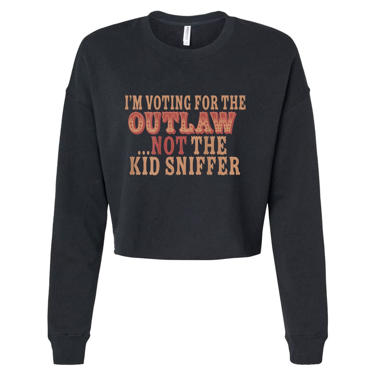 Im Voting For The Outlaw Not The Sniffer Cropped Pullover Crew