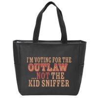 Im Voting For The Outlaw Not The Sniffer Zip Tote Bag