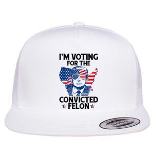 IM Voting For The Convicted Felon Flat Bill Trucker Hat