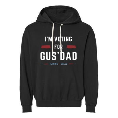 IM Voting For Gus Dad Garment-Dyed Fleece Hoodie