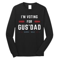 IM Voting For Gus Dad Long Sleeve Shirt