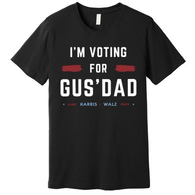 IM Voting For Gus Dad Premium T-Shirt