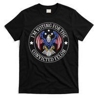 I'm Voting For The Convicted Felon T-Shirt
