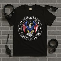 I'm Voting For The Convicted Felon T-Shirt