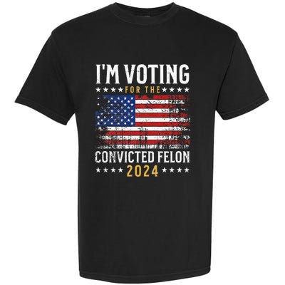 Im Voting Felon 2024 Voting For Felon Convicted Felon Garment-Dyed Heavyweight T-Shirt