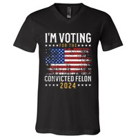 Im Voting Felon 2024 Voting For Felon Convicted Felon V-Neck T-Shirt