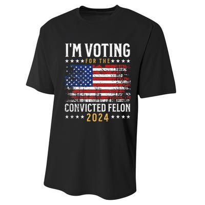 Im Voting Felon 2024 Voting For Felon Convicted Felon Performance Sprint T-Shirt