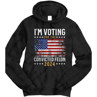 Im Voting Felon 2024 Voting For Felon Convicted Felon Tie Dye Hoodie