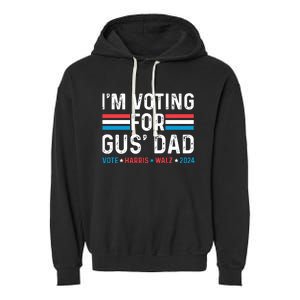 IM Voting For Gus Dad Garment-Dyed Fleece Hoodie