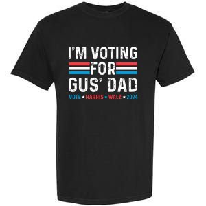 IM Voting For Gus Dad Garment-Dyed Heavyweight T-Shirt