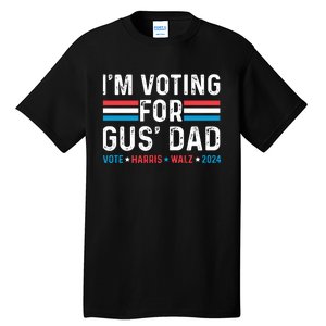 IM Voting For Gus Dad Tall T-Shirt