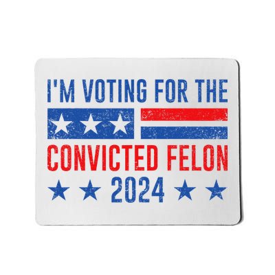 Im Voting Felon 2024 Voting For Felon Convicted Felon Mousepad