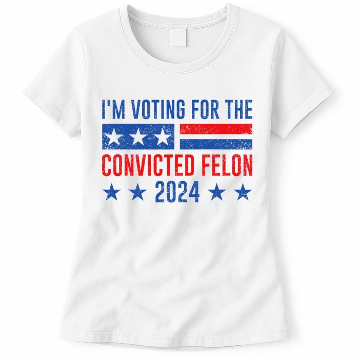 Im Voting Felon 2024 Voting For Felon Convicted Felon Women's T-Shirt