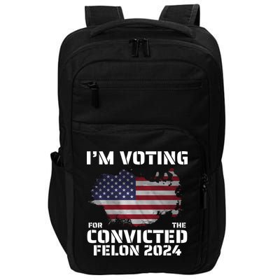 Im Voting For The Convicted Felon Impact Tech Backpack