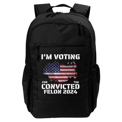 Im Voting For The Convicted Felon Daily Commute Backpack