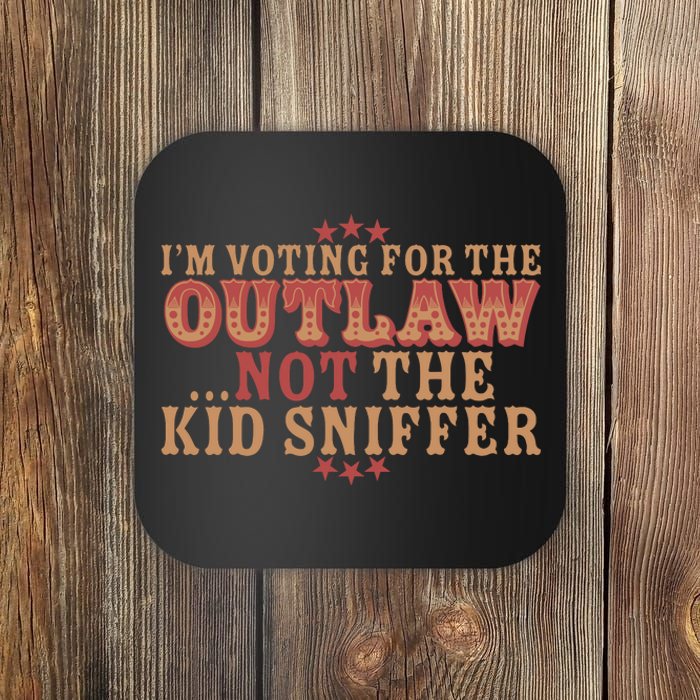 Im Voting For The Outlaw Not The Sniffer Coaster