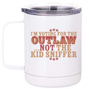 Im Voting For The Outlaw Not The Sniffer 12 oz Stainless Steel Tumbler Cup