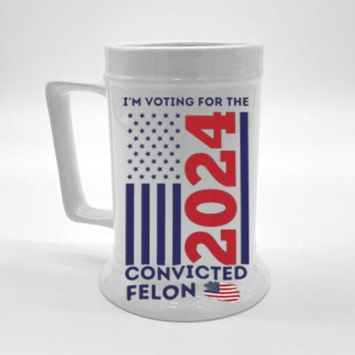 IM Voting For The Convicted Felon Beer Stein