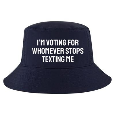 I’M Voting For Whomever Stops Texting Me Cool Comfort Performance Bucket Hat