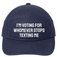 I’M Voting For Whomever Stops Texting Me 7-Panel Snapback Hat