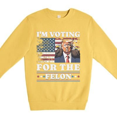 IM Voting For The Felon Funny Still Voting Trump Premium Crewneck Sweatshirt