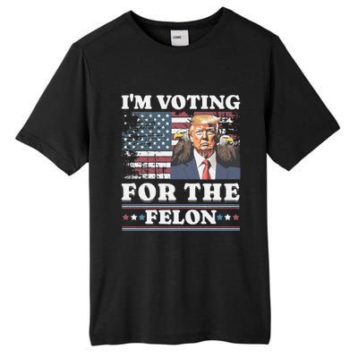 IM Voting For The Felon Funny Still Voting Trump Tall Fusion ChromaSoft Performance T-Shirt