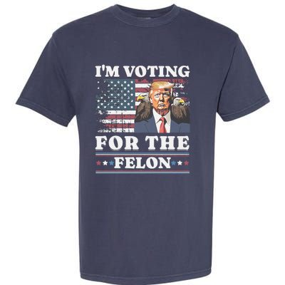 IM Voting For The Felon Funny Still Voting Trump Garment-Dyed Heavyweight T-Shirt