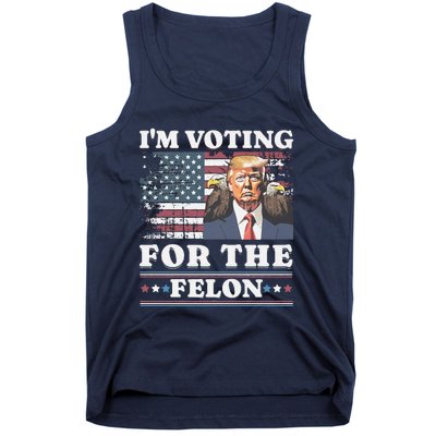 IM Voting For The Felon Funny Still Voting Trump Tank Top