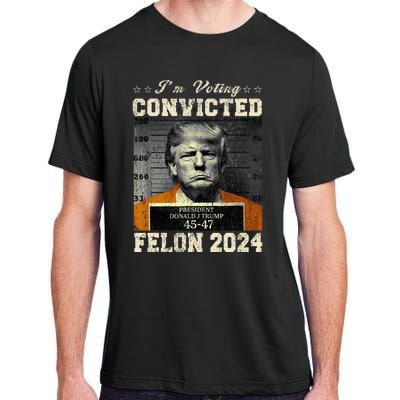 IM Voting For The Convicted Fellon 2024 Us Flag Pro Trump Adult ChromaSoft Performance T-Shirt