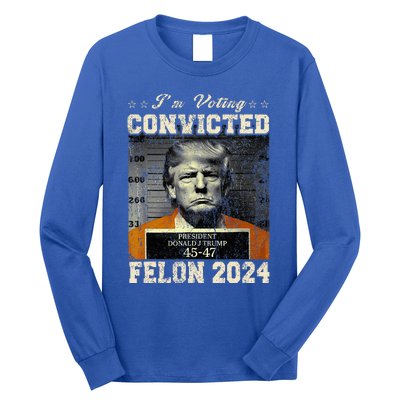 IM Voting For The Convicted Fellon 2024 Us Flag Pro Trump Long Sleeve Shirt