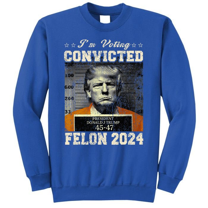 IM Voting For The Convicted Fellon 2024 Us Flag Pro Trump Sweatshirt