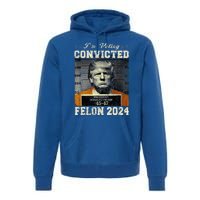 IM Voting For The Convicted Fellon 2024 Us Flag Pro Trump Premium Hoodie