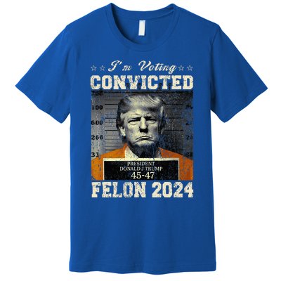 IM Voting For The Convicted Fellon 2024 Us Flag Pro Trump Premium T-Shirt