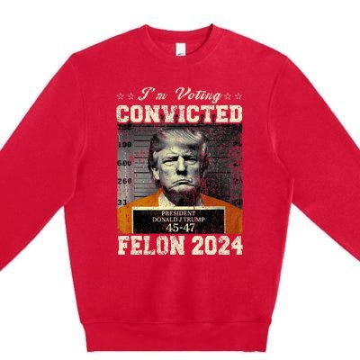 IM Voting For The Convicted Fellon 2024 Us Flag Pro Trump Premium Crewneck Sweatshirt