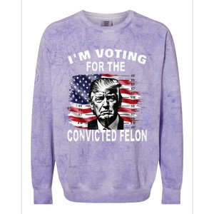 IM Voting For The Convicted Felon 2024 Funny Pro Trump Colorblast Crewneck Sweatshirt