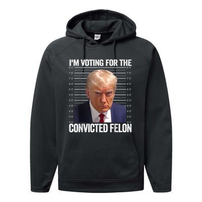 Im Voting For The Convicted Felon Funny Pro Trump 2024 Performance Fleece Hoodie