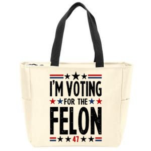 IM Voting For The Felon 47 Zip Tote Bag