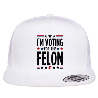 IM Voting For The Felon 47 Flat Bill Trucker Hat