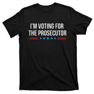 I’M Voting For The Prosecutor T-Shirt