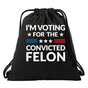 Im Voting For The Convicted Felon Trump 2024 Drawstring Bag