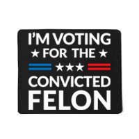 Im Voting For The Convicted Felon Trump 2024 Mousepad