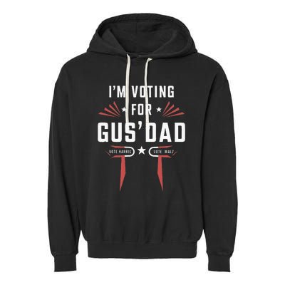 IM Voting For Gus Dad Harris Walz 2024 Garment-Dyed Fleece Hoodie