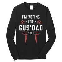 IM Voting For Gus Dad Harris Walz 2024 Long Sleeve Shirt