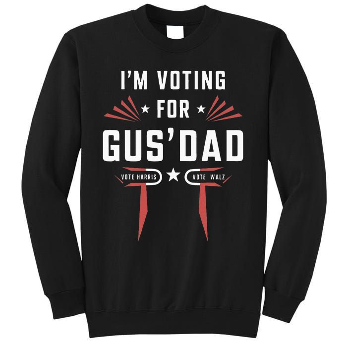 IM Voting For Gus Dad Harris Walz 2024 Tall Sweatshirt