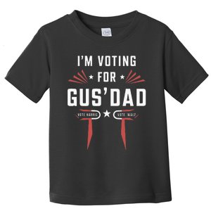 IM Voting For Gus Dad Harris Walz 2024 Toddler T-Shirt