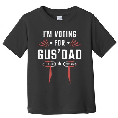 IM Voting For Gus Dad Harris Walz 2024 Toddler T-Shirt