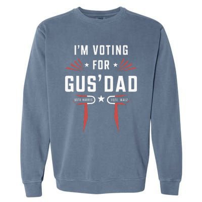 IM Voting For Gus Dad Harris Walz 2024 Garment-Dyed Sweatshirt