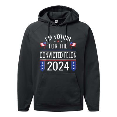 Im Voting For The Convicted Fellon 2024 Us Flag Pro Trump Performance Fleece Hoodie