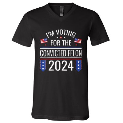 Im Voting For The Convicted Fellon 2024 Us Flag Pro Trump V-Neck T-Shirt