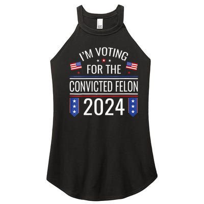 Im Voting For The Convicted Fellon 2024 Us Flag Pro Trump Women’s Perfect Tri Rocker Tank